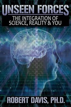 Imagen del vendedor de Unseen Forces: The Integration of Science, Reality and You a la venta por GreatBookPrices