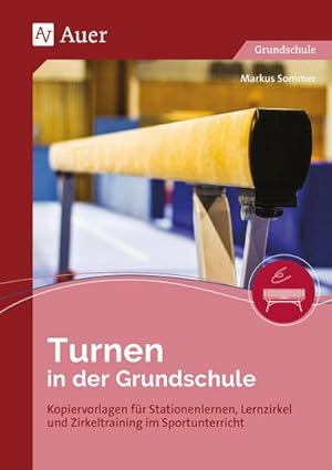 Bild des Verkufers fr Turnen in der Grundschule : Kopiervorlagen fr Stationenlernen, Lernzirkel und Zirkeltraining im Sportunterricht zum Verkauf von AHA-BUCH GmbH