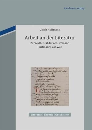 Bild des Verkufers fr Arbeit an der Literatur : Zur Mythizitt der Artusromane Hartmanns von Aue zum Verkauf von AHA-BUCH GmbH