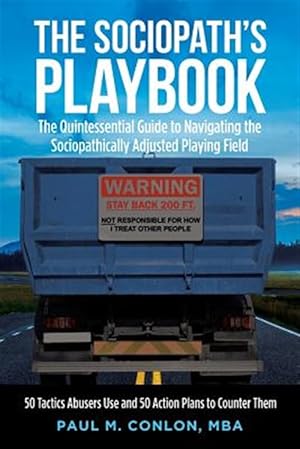 Seller image for Sociopath's Playbook : The Quintessential Guide to Navigating the Sociopathically Adjusted Playing Field 50 Tactics Abusers Use and 50 Action Plans to Counter Them for sale by GreatBookPrices