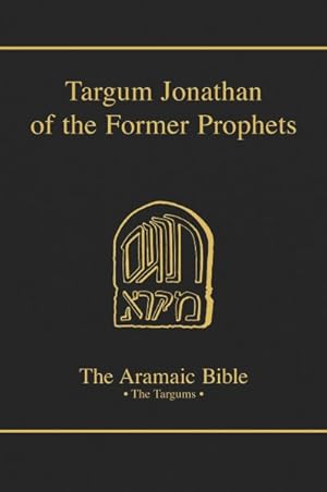 Immagine del venditore per Targum Jonathan of the Former Prophets : Introduction, Translation and Notes venduto da GreatBookPrices