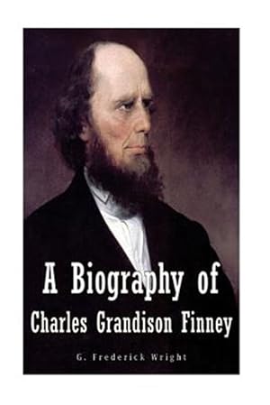 Image du vendeur pour Biography of Charles Grandison Finney mis en vente par GreatBookPrices