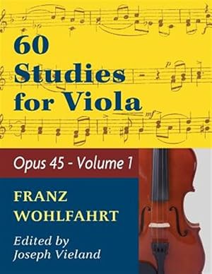 Imagen del vendedor de Wohlfahrt Franz 60 Studies, Op. 45: Volume 1 - Viola solo a la venta por GreatBookPrices