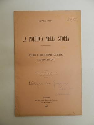 Bild des Verkufers fr La politica nella storia. Studio di documenti lucchesi del secolo XVII zum Verkauf von Libreria Spalavera