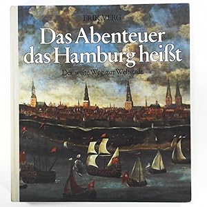 Bild des Verkufers fr DAS ABENTEUER, DAS HAMBURG HEISST* Der weite Weg zur Weltstadt. Mit vielen Abbildungen. zum Verkauf von Leserstrahl  (Preise inkl. MwSt.)