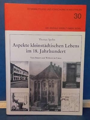 Seller image for Aspekte kleinstdtischen Lebens im 18. Jahrhundert Vom Bauen und Wohnen in Unna for sale by Eugen Kpper