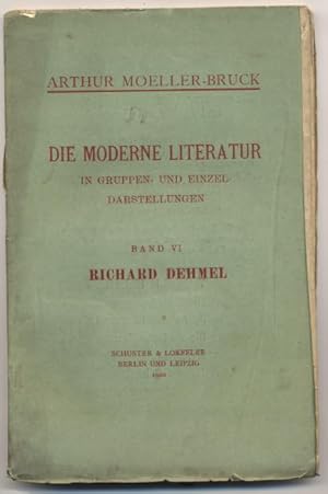 Bild des Verkufers fr Richard Dehmel. Die moderne Literatur in Gruppen- und Einzeldarstellungen, Band VI. zum Verkauf von Johann Nadelmann Antiquariat