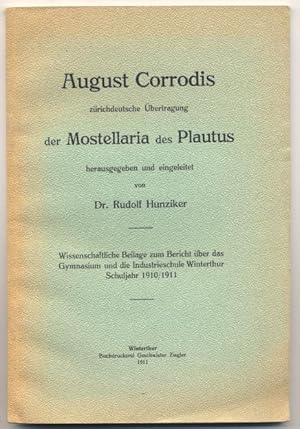 Imagen del vendedor de August Corrodis zrichdeutsche bertragung der Mostellaria des Plautus. Herausgegeben und eingeleitet von Rudolf Hunziker. a la venta por Johann Nadelmann Antiquariat