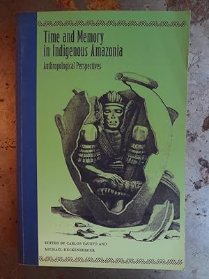 Image du vendeur pour Time and Memory in Indigenous Amazonia. Anthropological Perspectives. mis en vente par Spegelglas