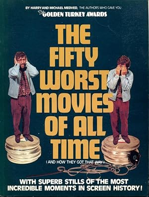 Seller image for Fifty Worst Movies of All Time: And How They Got That Way for sale by Godley Books
