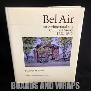 Imagen del vendedor de Bel Air An Architectural and Cultural History, 1782-1945 a la venta por Boards & Wraps