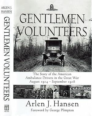 Imagen del vendedor de GENTLEMEN VOLUNTEERS: The Story of the American Ambulance Drivers in the Great War August 1914 - September 1918. a la venta por Blue Mountain Books & Manuscripts, Ltd.