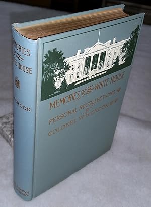 Memories of the White House: The Home Life of Our Presidents from Lincoln to Roosevelt, Being Per...