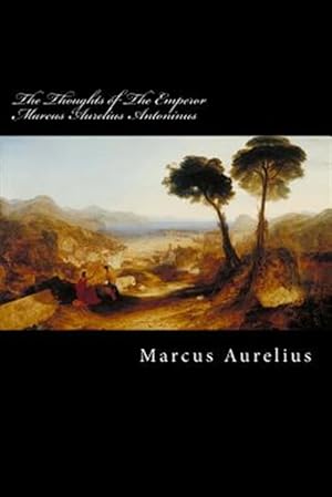 Imagen del vendedor de Thoughts of the Emperor Marcus Aurelius Antoninus a la venta por GreatBookPrices