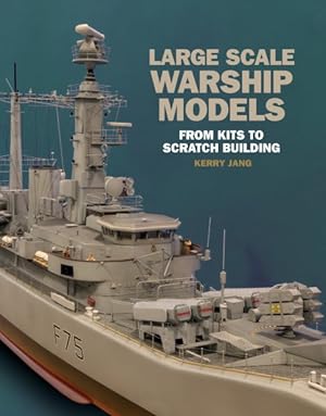 Seller image for Large Scale Warship Models : From Kits to Scratch Building for sale by GreatBookPrices