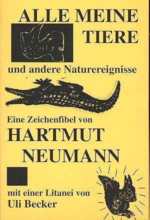 Imagen del vendedor de Alle meine Tiere und andere Naturereignisse,Eine Zeichenfibel von Hartmut Neumann mit einer Litanei von Uli Becker zur Ausstellung 1996 im Knstlerhaus Gttingen, a la venta por Antiquariat Kastanienhof