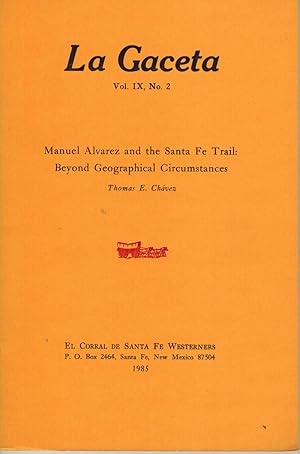 Image du vendeur pour Manuel Alvarez and the Santa Fe Trail: Beyond Geographical Circumstances La Gaceta: El Boletin del Corral de Santa Fe Westerners mis en vente par Sabino Books