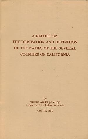 Report on the derivation and definition of the names of the several counties of California