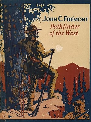 John C. Fremont: Pathfinder of the West