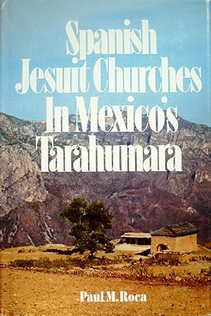 SPANISH JESUIT CHURCHES IN MEXICO'S TARAHUMARA.