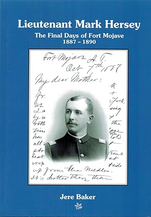 Bild des Verkufers fr Lieutenant Mark Hersey: The final Days of Fort Mojave 1887-1890 zum Verkauf von Sabino Books