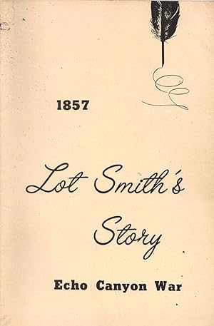 Lot Smith's Story: The Echo Canyon War 1857