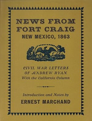 Seller image for News From Fort Craig, New Mexico, 1863; Civil War Letters of Andrew Ryan, with the First California Volunteers for sale by Sabino Books