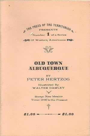 Image du vendeur pour Old Town, Albuquerque. ''Scene: Albuquerque, New Mexico; Time: 1706 to the Present.' (Series of Western Americana #1) mis en vente par Sabino Books