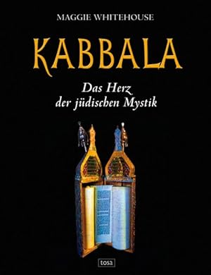 Kabbala : das Herz der jüdischen Mystik / Maggy Whitehouse. [Übers. aus dem Engl.: Helmuth Santle...