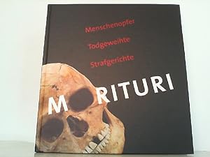 Morituri - Menschenopfer, Todgeweihte, Strafgerichte. (Schriftenreihe des Rheinischen Landesmuseu...