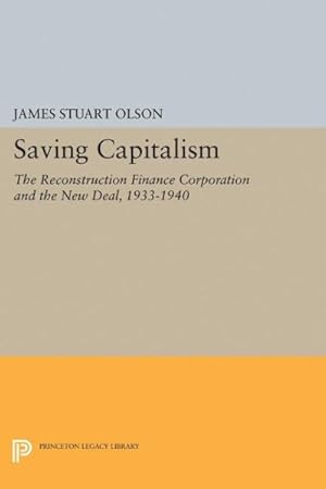 Immagine del venditore per Saving Capitalism : The Reconstruction Finance Corporation and the New Deal, 1933-1940 venduto da GreatBookPrices