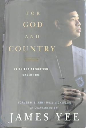 Imagen del vendedor de For God and Country: Faith and Patriotism Under Fire - Former U.S. Army Muslim Chaplain At Guantanamo Bay a la venta por Chapter 1