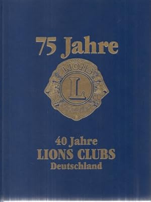 75 Jahre Lions International. 40 Jahre Lions Club Deutschland.