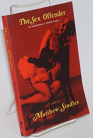 Imagen del vendedor de The Sex Offender: a novel a la venta por Bolerium Books Inc.