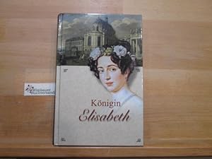 Königin Elisabeth von Preußen : ein historischer Roman. Frieda von Oppeln