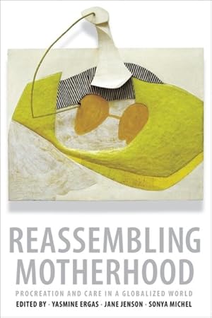 Seller image for Reassembling Motherhood : Procreation and Care in a Globalized World for sale by GreatBookPrices