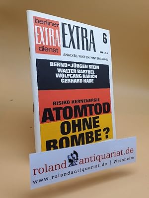 Seller image for Atomtod ohne Bombe? : Risiko Kernenergie / Bernd-Jrgen Stein . / Berliner Extra-Dienst ; 6 for sale by Roland Antiquariat UG haftungsbeschrnkt