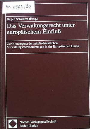 Das Verwaltungsrecht unter europäischem Einfluss : zur Konvergenz der mitgliedstaatlichen Verwalt...