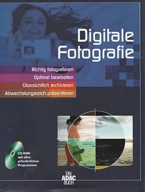 Digitale Fotografie. Richtig fotografien. Optimal bearbeiten. Übersichtlich archivieren. Abwechsl...