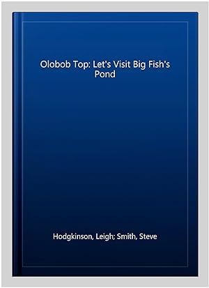 Imagen del vendedor de Olobob Top: Let's Visit Big Fish's Pond a la venta por GreatBookPrices