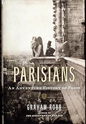 Immagine del venditore per Parisians: An Adventure History of Paris venduto da Dorley House Books, Inc.