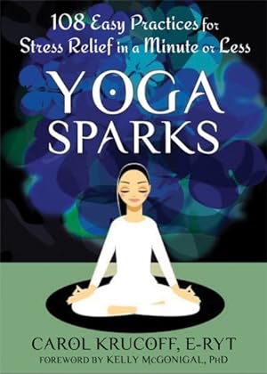 Imagen del vendedor de Yoga Sparks : 108 Easy Practices for Stress Relief in a Minute or Less a la venta por GreatBookPrices