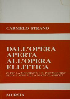 Seller image for Dall'opera aperta all'opera ellittica. Oltre la modernit e il postmoderno. Studi e note sulla nuova classicit for sale by EDITORIALE UMBRA SAS