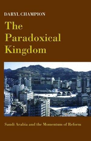 Imagen del vendedor de The Paradoxical Kingdom: Saudi Arabia and the Momentum of Reform a la venta por Paul Brown