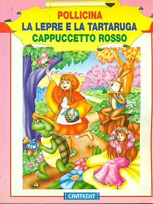 Bild des Verkufers fr Pollicina-La lepre e la tartaruga-Cappuccetto rosso zum Verkauf von Librodifaccia