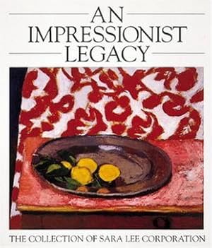 Seller image for An Impressionist Legacy. The collection of Sara Lee Corporation. 5th edition. for sale by Frans Melk Antiquariaat