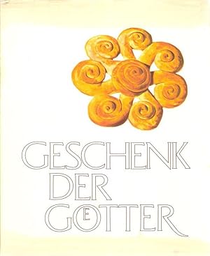 Seller image for Geschenk der Goetter. Denkwrdiges, Merkwrdiges u. Vergngliches von d. achtbaren Kunst d. Backens, frher u. heute ; zum 60jhrigen Bestehen d. Hauses Brandt. for sale by Brbel Hoffmann