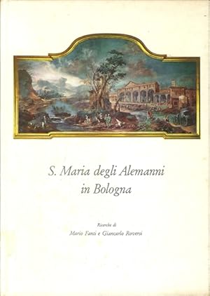 Seller image for SANTA MARIA DEGLI ALEMANNI IN BOLOGNA for sale by LIBRERIA ALDROVANDI