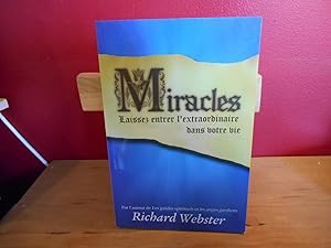 MIRACLES : LAISSEZ ENTRER L'EXTRAORDINAIRE DANS VOTRE VIE