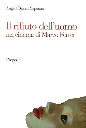 Seller image for Il rifiuto dell'uomo nel cinema di Marco Ferreri for sale by Libro Co. Italia Srl